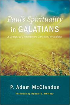 An Interview with Adam McClendon about his book Paul’s Spirituality in Galatians